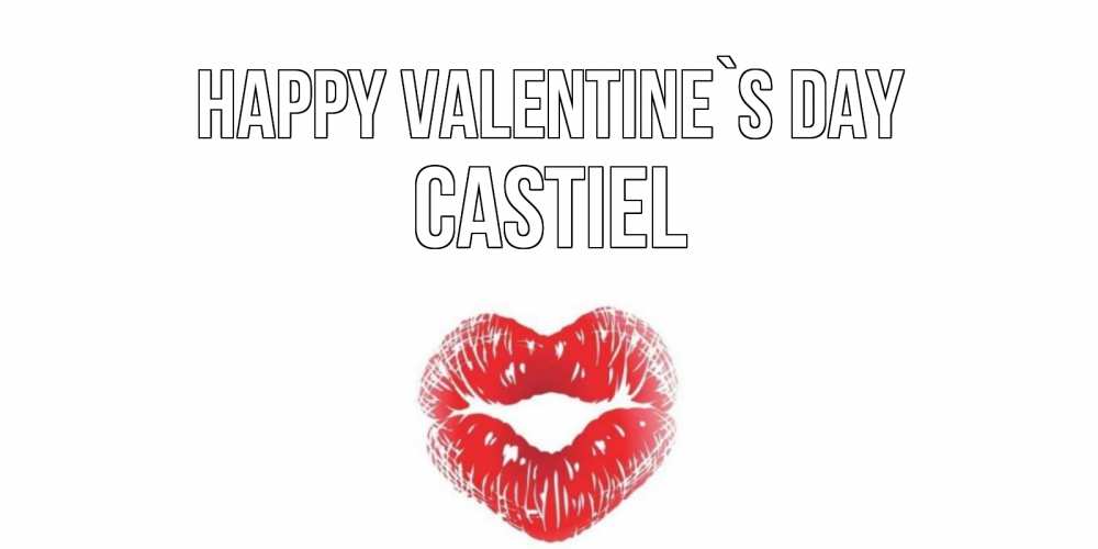 Greetings card с именем, Castiel Happy Valentine`s Day валентинка с губками на день всех влюбленных Greetings with text for free download 